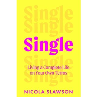 Single : Living a Complete Life on Your Own Terms