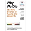 Why We Die : The New Science of Ageing and Longevity