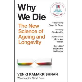 Why We Die : The New Science of Ageing and Longevity