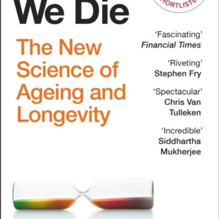 Why We Die : The New Science of Ageing and Longevity