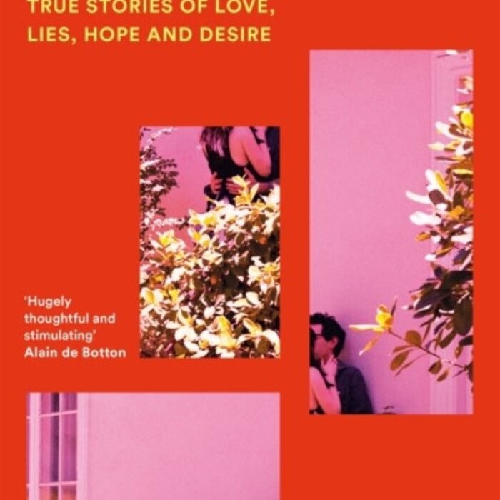Affairs : True Stories of Love, Lies, Hope and Desire