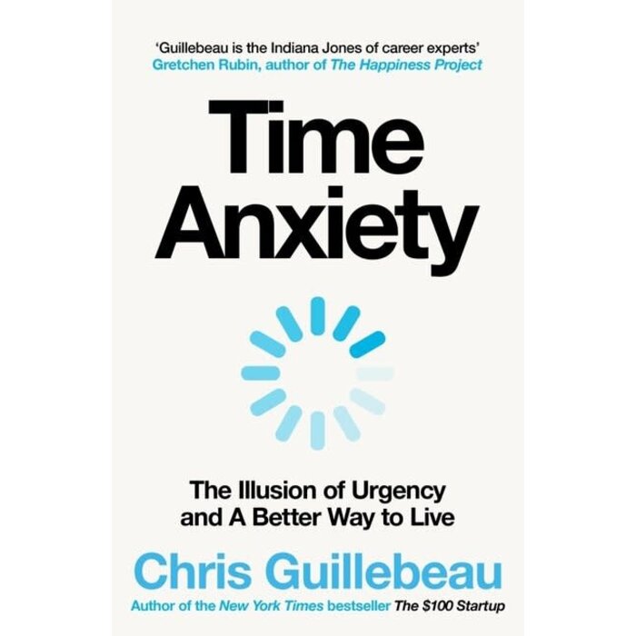 Time Anxiety : The Illusion of Urgency and A Better Way to Live