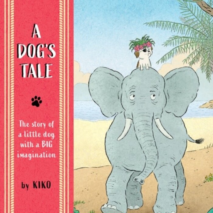 A Dog's Tale : The Story of a Little Dog with a Big Imagination
