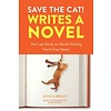 Save the Cat! Writes a Novel : The Last Book On Novel Writing That You'll Ever Need