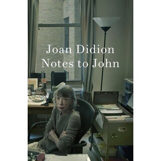 Joan Didion Notes to John