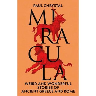 Miracula : Weird and Wonderful Stories of Ancient Greece and Rome