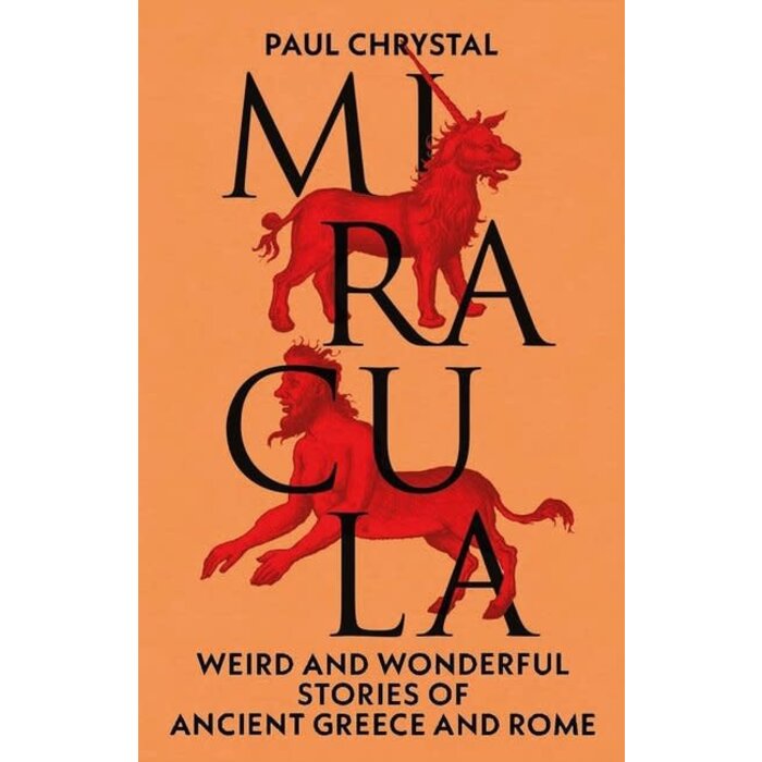 Miracula : Weird and Wonderful Stories of Ancient Greece and Rome