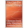 We Can Do Hard Things : Answers to Life's 20 Questions