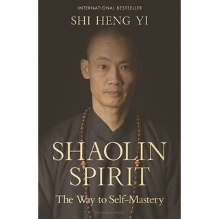 Shaolin Spirit : The Way to Self-Mastery