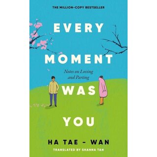 Every Moment Was You: Notes on Loving and Parting
