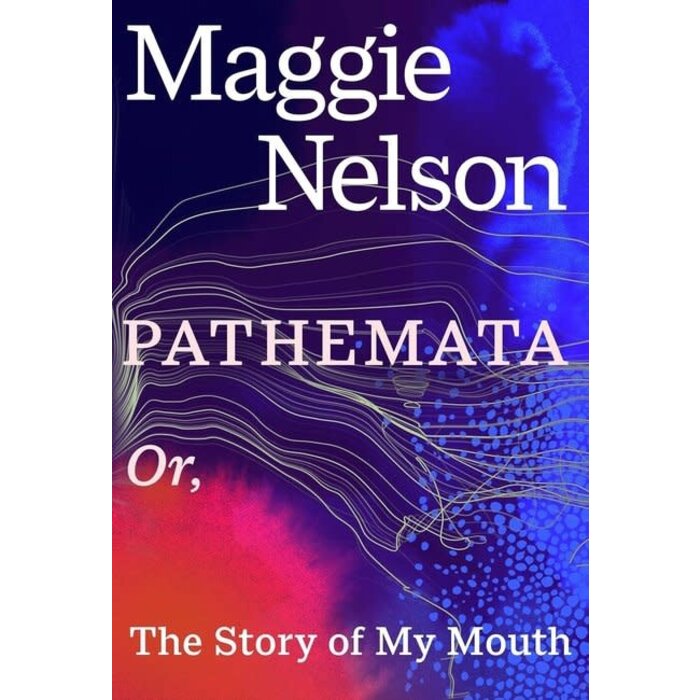 Maggie Nelson Pathemata