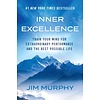 Inner Excellence : Train Your Mind for Extraordinary Performance and the Best Possible Life