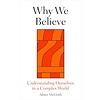 Why We Believe : Finding Meaning in Uncertain Times