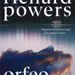 Richard Powers Orfeo