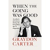 When the Going Was Good : An Editor's Adventures During the Last Golden Age of Magazines