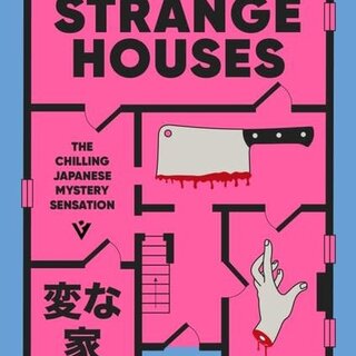 Strange Houses : The Chilling Japanese Mystery Sensation