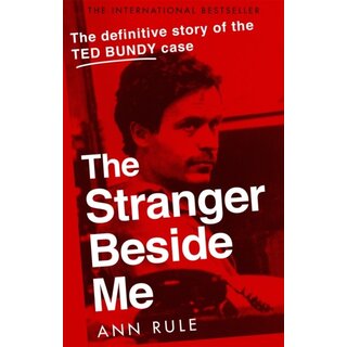 The Stranger Beside Me: The Inside Story of Serial Killer Ted Bundy