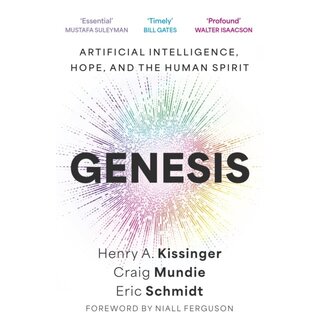 Genesis : Artificial Intelligence, Hope, and the Human Spirit