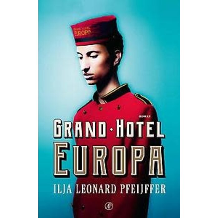 Ilja Leonard Pfeijffer Grand Hotel Europa (Nederlands)