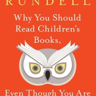 Why You Should Read Children's Books, Even Though You Are So Old and Wise