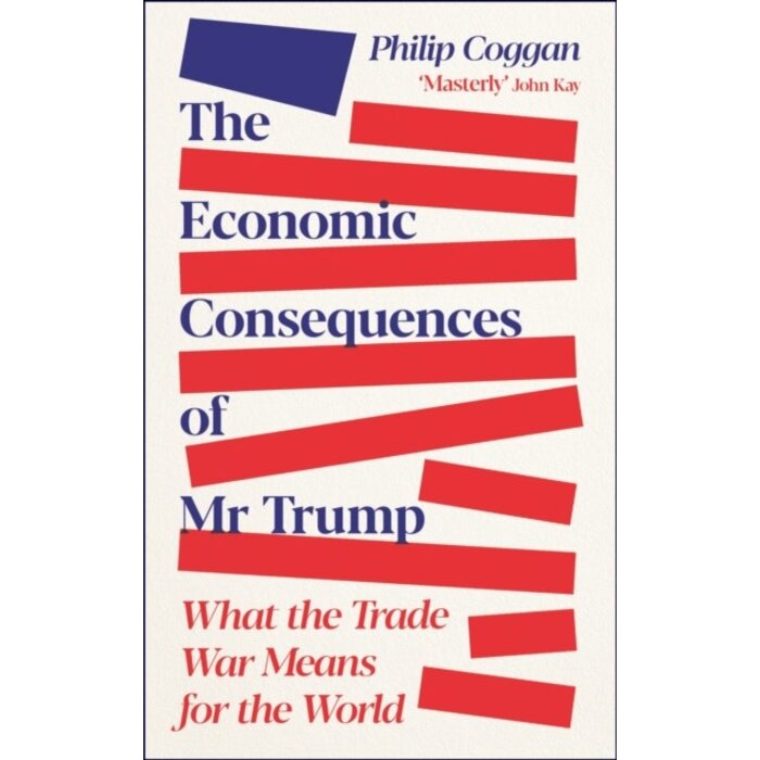 The Economic Consequences of Mr Trump : What the Trade War Means for the World