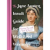 The Jane Austen Insult Guide for Well-Bred Women : Serving Tea with a Side of Scorn