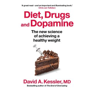 Diet, Drugs and Dopamine: The new science of achieving a healthy weight