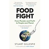 Food Fight: From Plunder and Profit to People and Planet