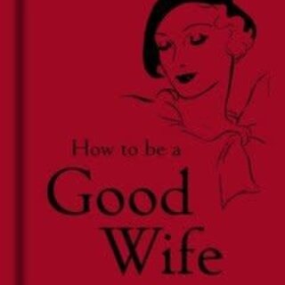 How to Be a Good Wife