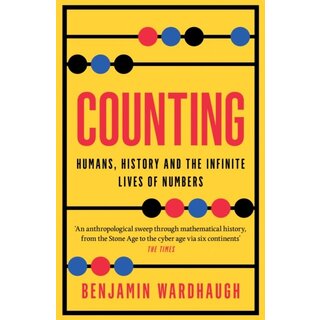 Counting: Humans, History and the Infinite Lives of Numbers