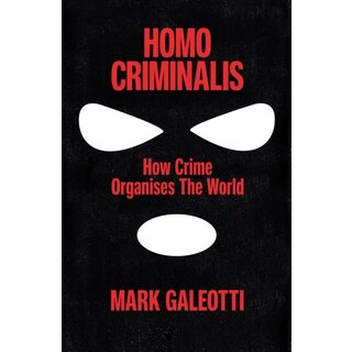 Homo Criminalis : How crime organises the world