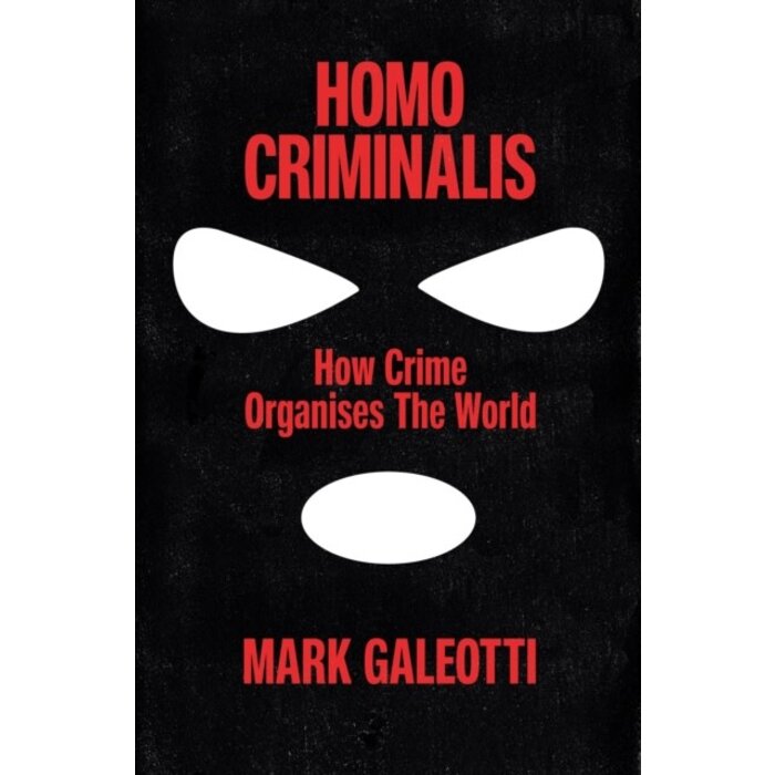 Homo Criminalis : How crime organises the world
