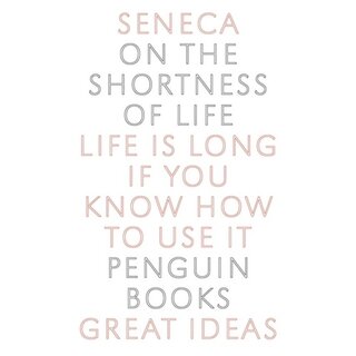 Seneca On The Shortness Of Life
