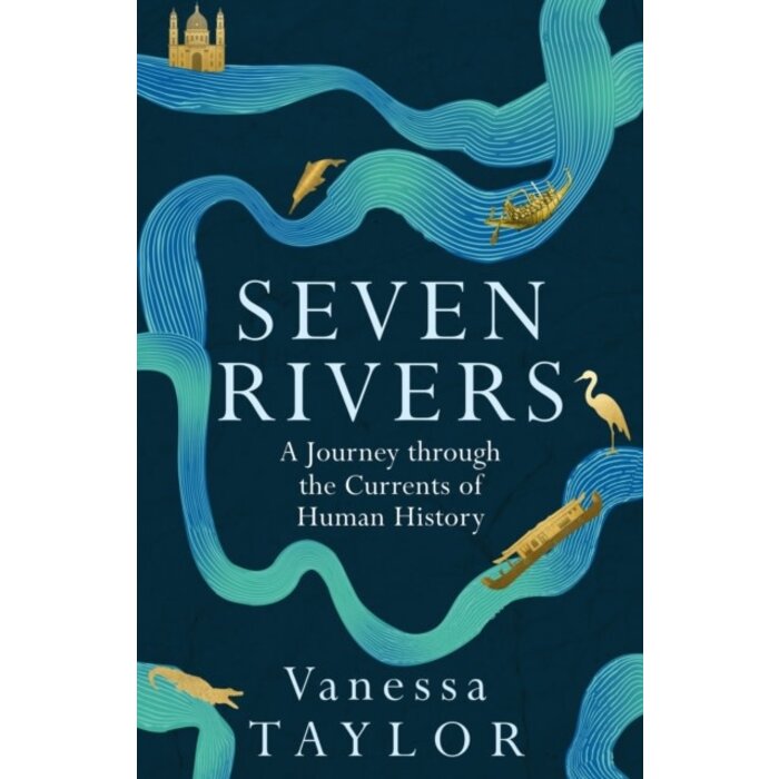 Seven Rivers : A Journey Through the Currents of Human History