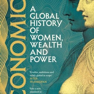 Economica : A global history of women, wealth and power