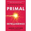 Primal Intelligence : You Are Smarter Than You Know