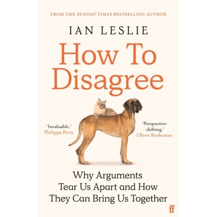 How to Disagree: Why Arguments Tear Us Apart and How They Can Bring Us Together