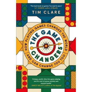 The Game Changers: How Playing Games Changed the World and Can Change You Too