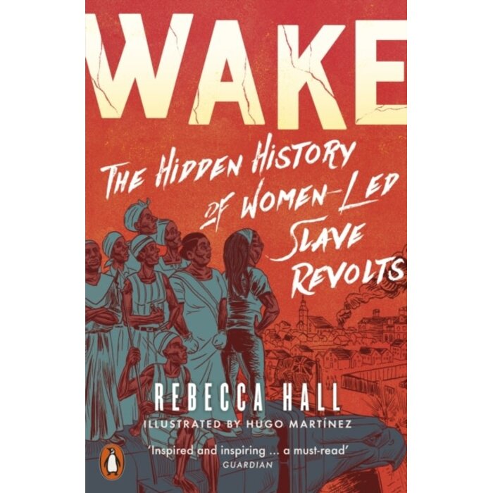 Wake : The Hidden History of Women-Led Slave Revolts