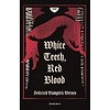 White Teeth, Red Blood : Selected Vampiric Verses
