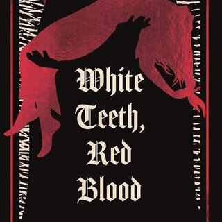 White Teeth, Red Blood : Selected Vampiric Verses