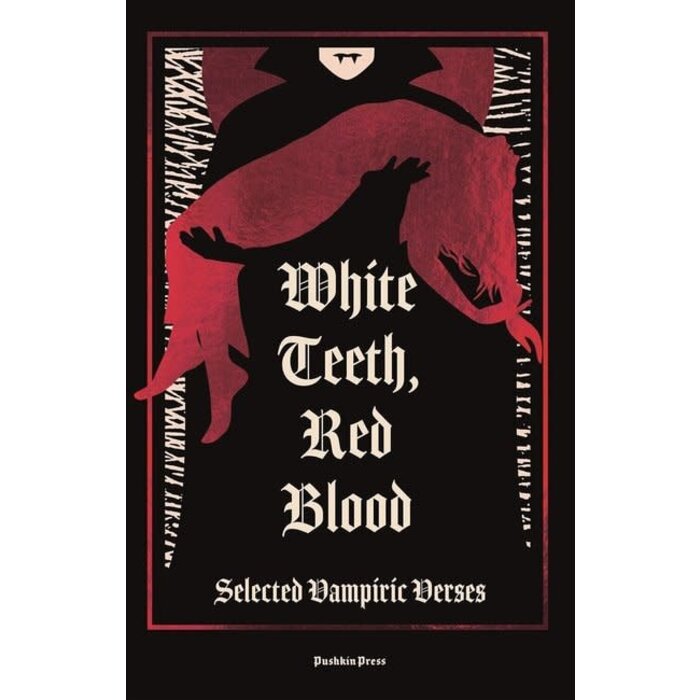 White Teeth, Red Blood : Selected Vampiric Verses