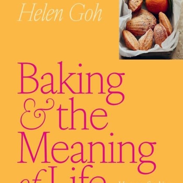 Baking and the Meaning of Life : How to find joy in 100 recipes