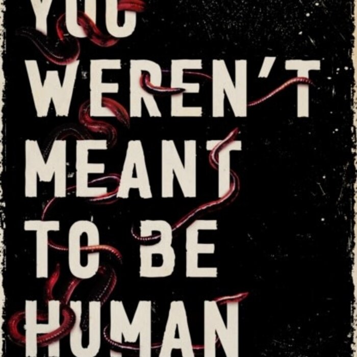 You Weren't Meant to Be Human