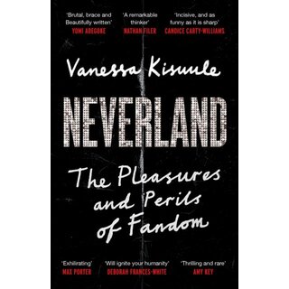 Neverland : The Pleasures and Perils of Fandom