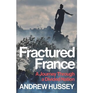 Fractured France : A Journey Through a Divided Nation