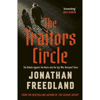 The Traitors Circle : The Rebels Against the Nazis and the Spy Who Betrayed Them