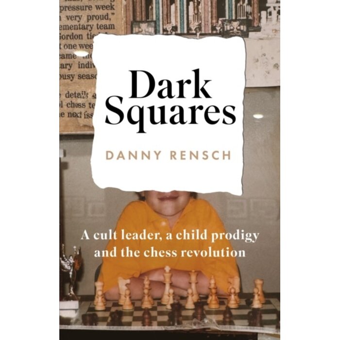 Dark Squares; A cult leader, a child prodigy and the chess revolution