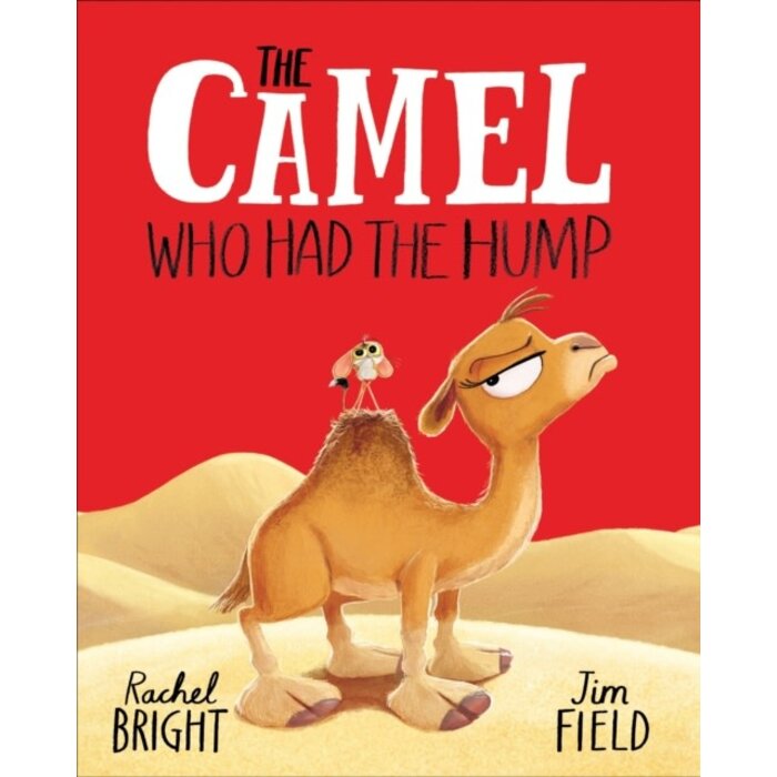 The Camel Who Had The Hump: From The World of Rachel Bright & Jim Field