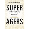 Super Agers: An Evidence-Based Approach to Longevity